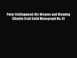 PDF Peter Collingwood: His Weaves and Weaving (Shuttle Craft Guild Monograph No. 8) PDF Book