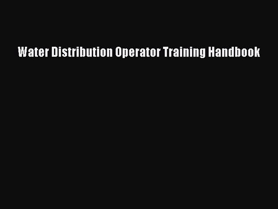 Read Water Distribution Operator Training Handbook Ebook Free