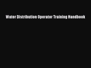 Read Water Distribution Operator Training Handbook Ebook Free