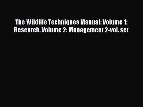 Read The Wildlife Techniques Manual: Volume 1: Research. Volume 2: Management 2-vol. set Ebook
