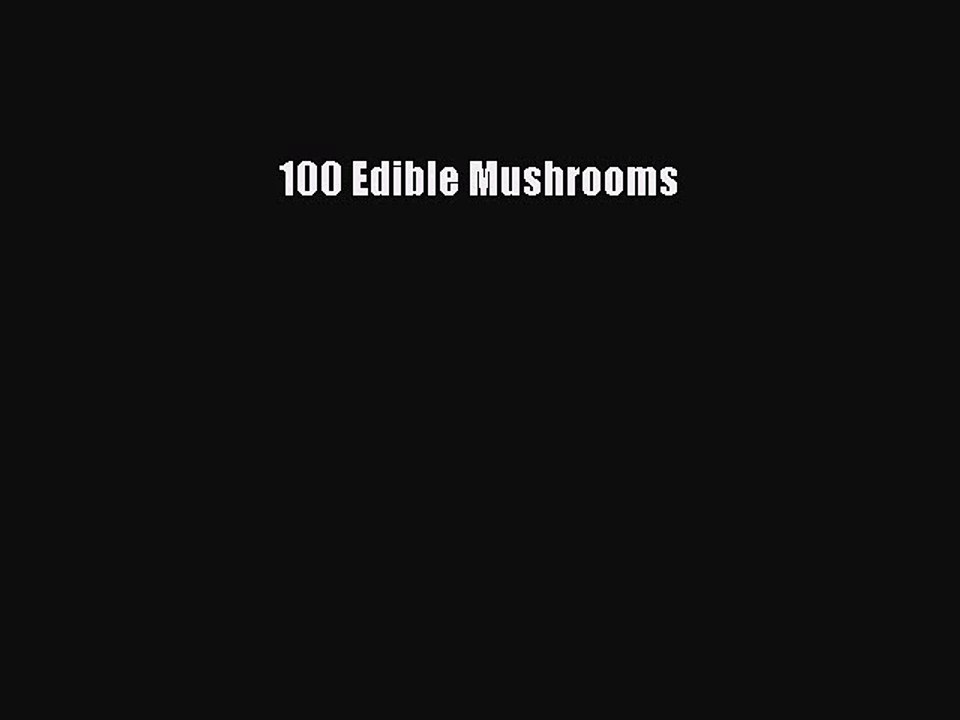 Read 100 Edible Mushrooms PDF Free