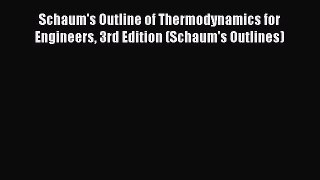 Read Schaum's Outline of Thermodynamics for Engineers 3rd Edition (Schaum's Outlines) Ebook