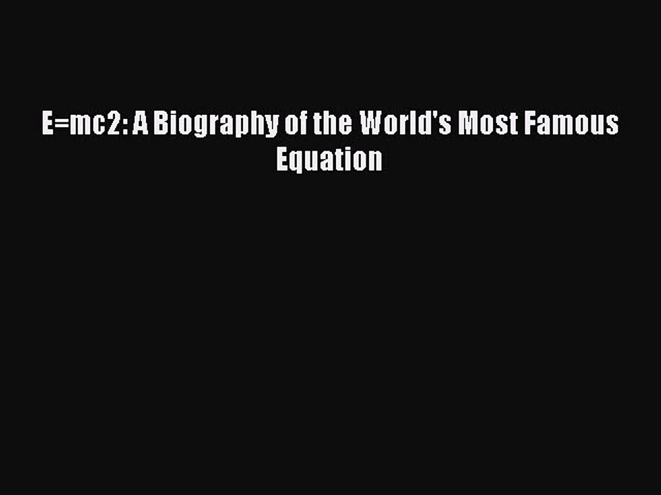 Download E=mc2: A Biography of the World's Most Famous Equation Ebook Free
