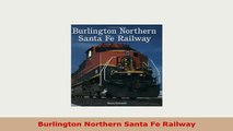 Download  Burlington Northern Santa Fe Railway Download Full Ebook