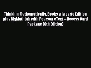 Read Thinking Mathematically Books a la carte Edition plus MyMathLab with Pearson eText --