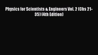 Read Physics for Scientists & Engineers Vol. 2 (Chs 21-35) (4th Edition) Ebook Free
