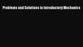 Read Problems and Solutions in Introductory Mechanics Ebook Free