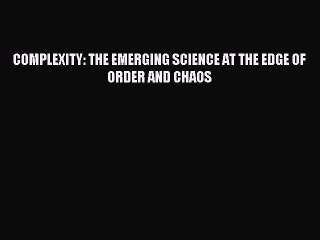 Download COMPLEXITY: THE EMERGING SCIENCE AT THE EDGE OF ORDER AND CHAOS PDF Online