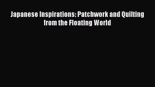 [PDF] Japanese Inspirations: Patchwork and Quilting from the Floating World# [PDF] Full Ebook