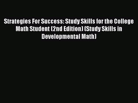 Read Strategies For Success: Study Skills for the College Math Student (2nd Edition) (Study