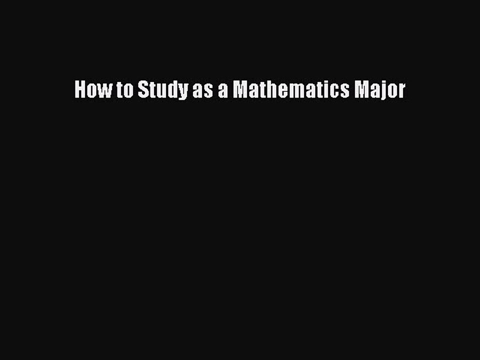 Read How to Study as a Mathematics Major Ebook Free
