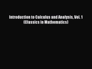 Read Introduction to Calculus and Analysis Vol. 1 (Classics in Mathematics) Ebook Free