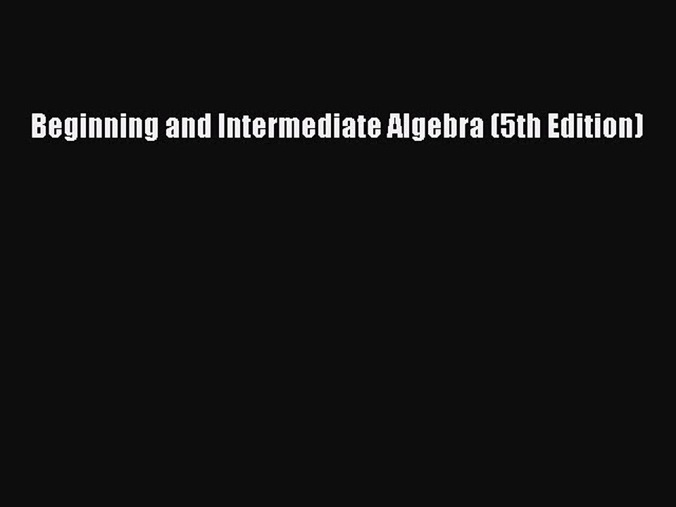 Read Beginning and Intermediate Algebra (5th Edition) Ebook Free