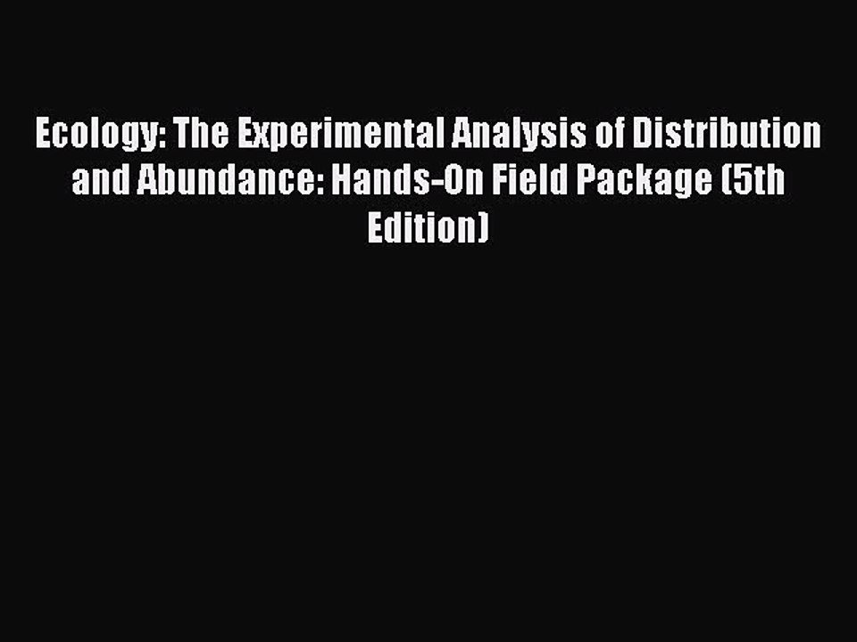 Read Ecology: The Experimental Analysis of Distribution and Abundance: Hands-On Field Package