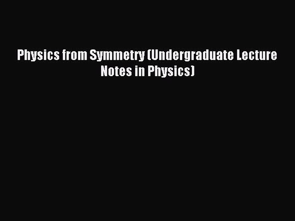Read Physics from Symmetry (Undergraduate Lecture Notes in Physics) Ebook Free