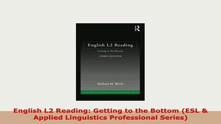 Download  English L2 Reading Getting to the Bottom ESL  Applied Linguistics Professional Series Free Books