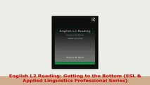 Download  English L2 Reading Getting to the Bottom ESL  Applied Linguistics Professional Series Free Books