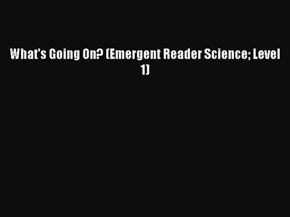 Read What's Going On? (Emergent Reader Science Level 1) Ebook Free