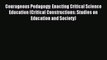 Read Courageous Pedagogy: Enacting Critical Science Education (Critical Constructions: Studies