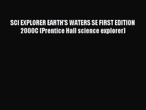Read SCI EXPLORER EARTH'S WATERS SE FIRST EDITION 2000C (Prentice Hall science explorer) Ebook