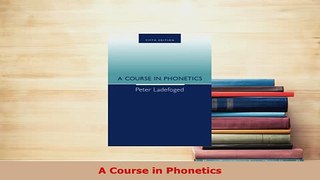Download  A Course in Phonetics Read Online
