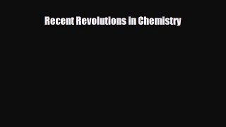 Read ‪Recent Revolutions in Chemistry Ebook Free