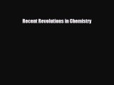 Read ‪Recent Revolutions in Chemistry Ebook Free