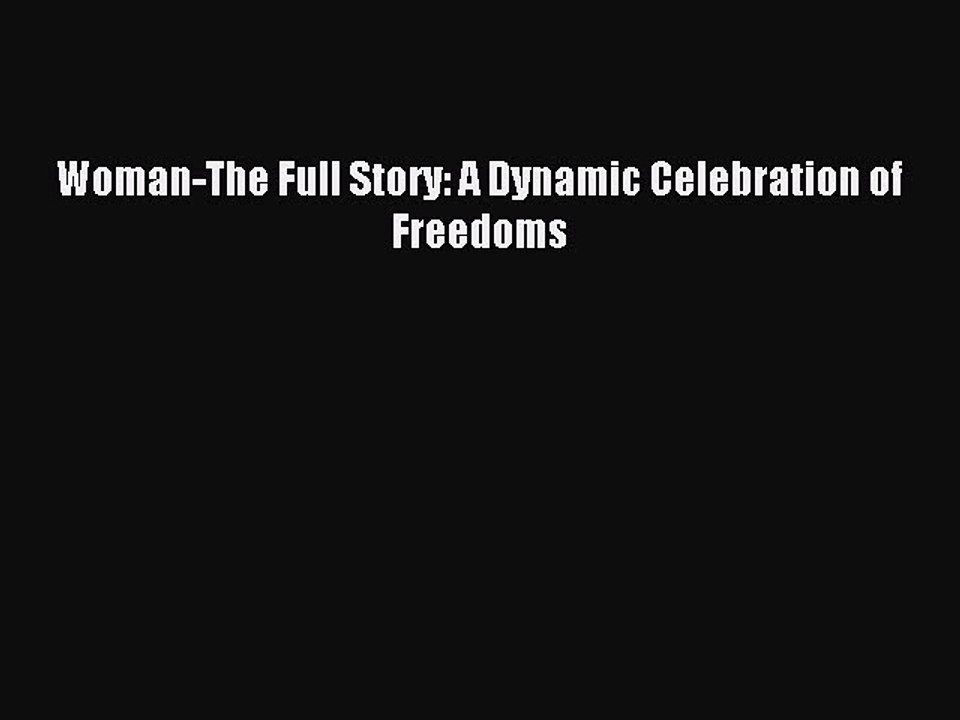 Read Woman-The Full Story: A Dynamic Celebration of Freedoms Ebook Free