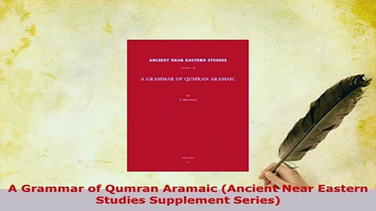 PDF  A Grammar of Qumran Aramaic Ancient Near Eastern Studies Supplement Series PDF Full Ebook