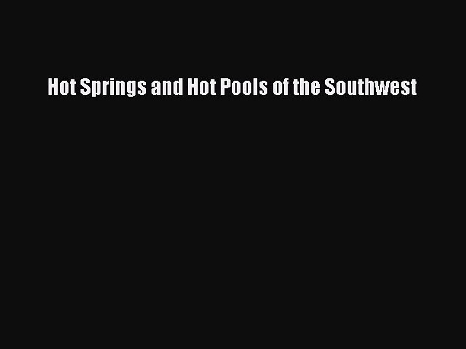 Download Hot Springs and Hot Pools of the Southwest Ebook Free