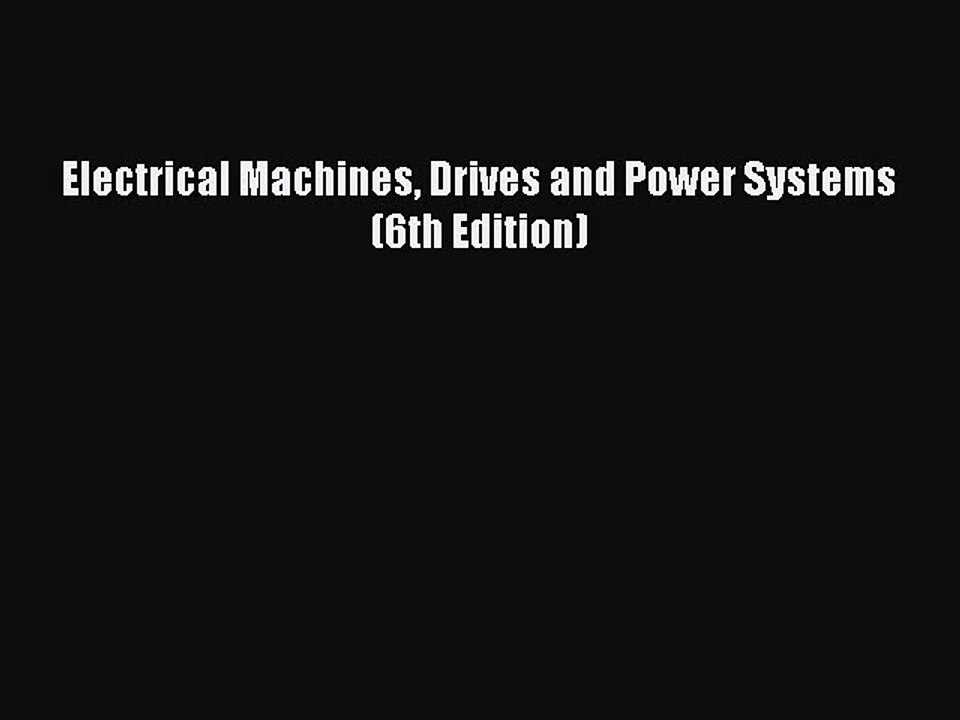 Download Electrical Machines Drives and Power Systems (6th Edition) PDF Free