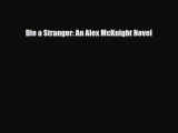 [PDF] Die a Stranger: An Alex McKnight Novel [Read] Full Ebook