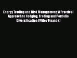 Read Energy Trading and Risk Management: A Practical Approach to Hedging Trading and Portfolio