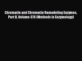 Read Chromatin and Chromatin Remodeling Enzymes Part B Volume 376 (Methods in Enzymology) Ebook