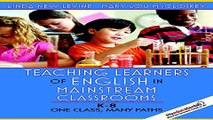 Download Teaching Learners of English in Mainstream Classrooms  K 8   One Class  Many Paths