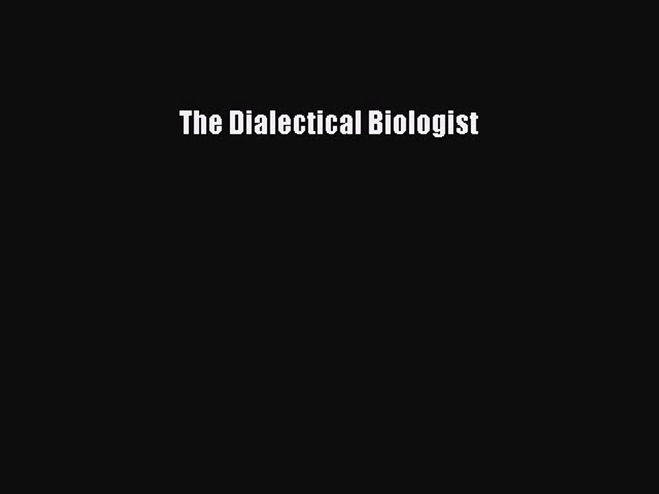 Read The Dialectical Biologist Ebook Free