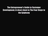 Download The Entrepreneur's Guide to Customer Development: A cheat sheet to The Four Steps