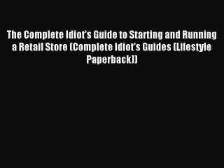 Read The Complete Idiot's Guide to Starting and Running a Retail Store (Complete Idiot's Guides