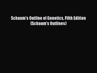 Read Schaum's Outline of Genetics Fifth Edition (Schaum's Outlines) Ebook Free