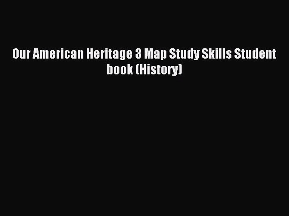 Read Our American Heritage 3 Map Study Skills Student book (History) Ebook Free