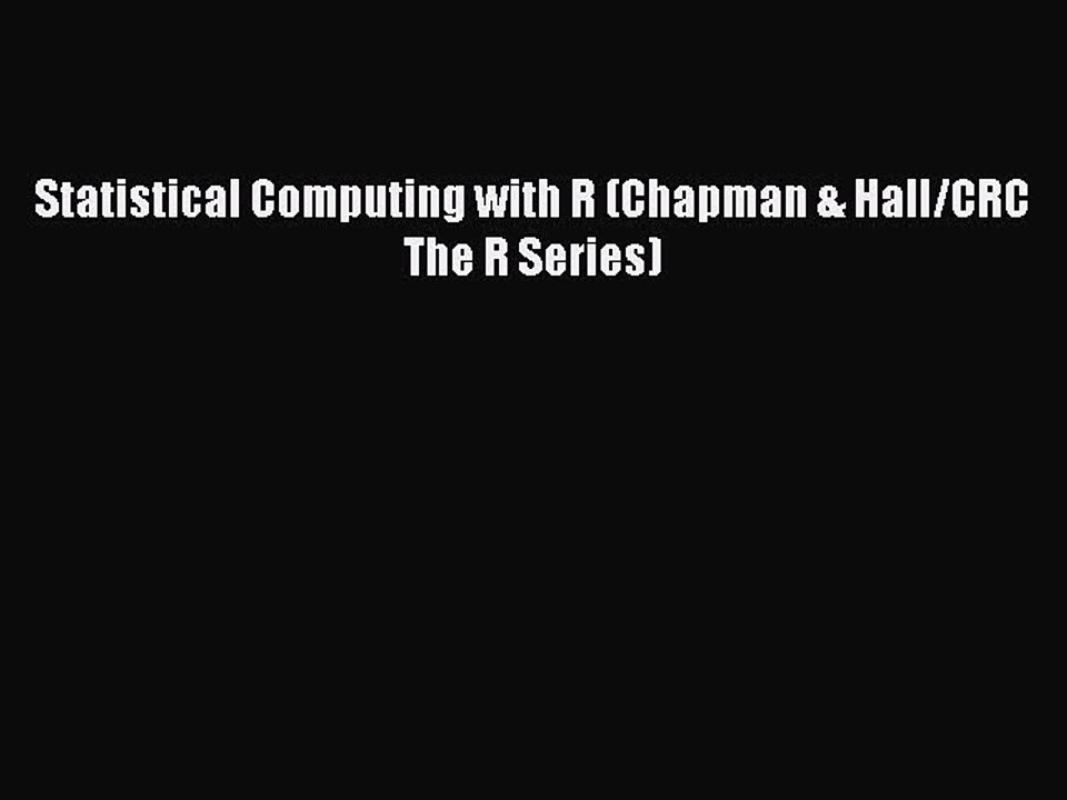 Read Statistical Computing with R (Chapman & Hall/CRC The R Series) Ebook Free