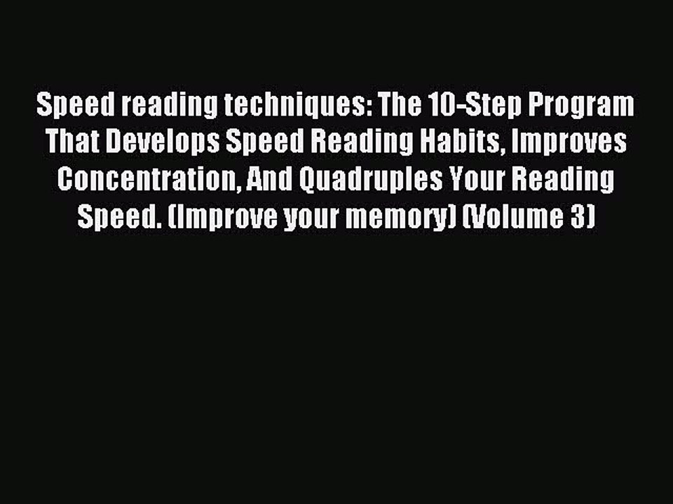 Download Speed reading techniques: The 10-Step Program That Develops Speed Reading Habits Improves