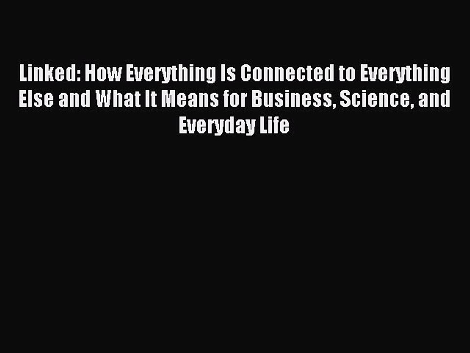 Read Linked: How Everything Is Connected to Everything Else and What It Means for Business