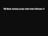 PDF TMI Mom: Getting Lucky: (after kids) (Volume 2) Free Books