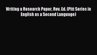 Read Writing a Research Paper Rev. Ed. (Pitt Series in English as a Second Language) Ebook