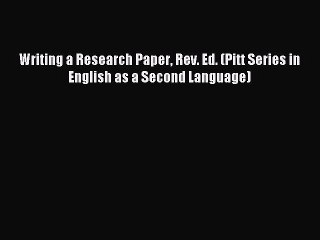 Read Writing a Research Paper Rev. Ed. (Pitt Series in English as a Second Language) Ebook