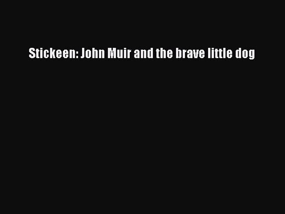 Read Stickeen: John Muir and the brave little dog Ebook Online
