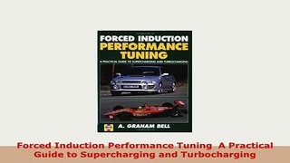 PDF  Forced Induction Performance Tuning  A Practical Guide to Supercharging and Turbocharging Read Online