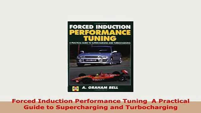 PDF Forced Induction Performance Tuning A Practical Guide to Supercharging and Turbocharging Read Online