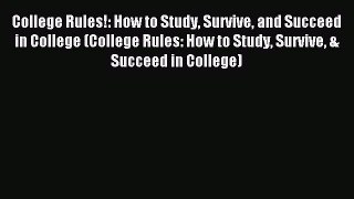Download College Rules!: How to Study Survive and Succeed in College (College Rules: How to